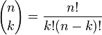 {n \choose k}=\frac{n!}{k!(n-k)!}\,\!