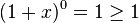 (1+x)^0 = 1 \geq 1