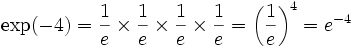 \exp(-4)=\frac{1}{e}\times \frac{1}{e}\times \frac{1}{e}\times \frac{1}{e}=\left(\frac{1}{e}\right)^4=e^{-4}