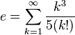 e =  \sum_{k=1}^\infty \frac{k^3}{5(k!)}