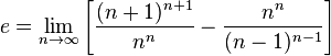 e=\lim_{n \to \infty} \left [ \frac{(n+1)^{n+1}}{n^n}- \frac{n^n}{(n-1)^{n-1}} \right ]