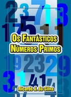 Livro "Os Fantásticos Números Primos" de Ricardo José da Silva