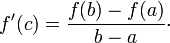 f'(c)=\frac{f(b)-f(a)}{b-a}\cdot