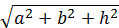 raiz(a^2+b^2+h^2)