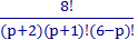 8! / (p+2)(p+1)!(6 – p)!